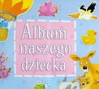 Album naszego dziecka. Autor: Dorina Maciejewska. Dobreksiazki.pl Okładka książki Album naszego dziecka