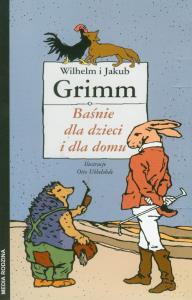 Baśnie dla dzieci i dla domu - Grimm. Autor: Jakub i Wilhelm Grimm. Dobreksiazki.pl Okładka książki Baśnie dla dzieci i dla domu - Grimm