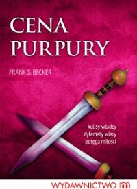 Cena purpury - Frank S. Becker. Autor: Becker Frank S.. Dobreksiazki.pl Okładka książki Cena purpury - Frank S. Becker