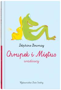 Chrupek i Miętus. Wrażliwcy. Autor: Bournay Delphine. Dobreksiazki.pl Okładka książki Chrupek i Miętus. Wrażliwcy