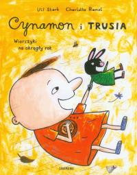 Cynamon i Trusia. Wierszyki na okrągły rok. Autor: Stark Ulf, Charlotte Ramel. Dobreksiazki.pl Okładka książki Cynamon i Trusia. Wierszyki na okrągły rok
