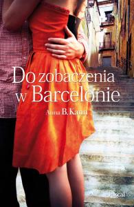 Do zobaczenia w Barcelonie. Autor: Anna B. Kann. Dobreksiazki.pl Okładka książki Do zobaczenia w Barcelonie