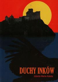 Duchy Inków. Autor: Kaleta Jolanta Maria. Dobreksiazki.pl Okładka książki Duchy Inków