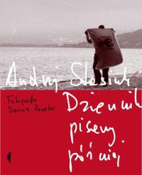 Dziennik pisany później - Andrzej Stasiuk. Autor: Andrzej Stasiuk. Dobreksiazki.pl Okładka książki Dziennik pisany później - Andrzej Stasiuk