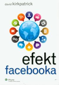 Efekt facebooka. Autor: Kirkpatrick David. Dobreksiazki.pl Okładka książki Efekt facebooka