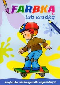 Farbką lub kredką cz.1. Autor: Praca zbiorowa. Dobreksiazki.pl Okładka książki Farbką lub kredką cz.1