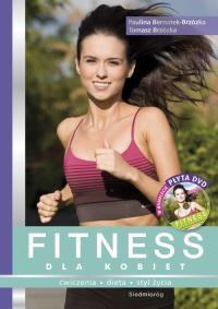 Fitness dla kobiet + płyta DVD SIEDMIORÓG. Autor: Bernatek-Brzózka Paulina, Brzózka Tomasz. Dobreksiazki.pl Okładka książki Fitness dla kobiet + płyta DVD SIEDMIORÓG