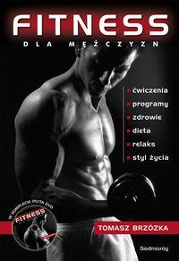 Fitness dla mężczyzn + płyta DVD SIEDMIORÓG. Autor: Brzózka Tomasz. Dobreksiazki.pl Okładka książki Fitness dla mężczyzn + płyta DVD SIEDMIORÓG