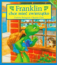 Franklin chce mieć zwierzątko. Autor: Paulette Bourgeois, Brenda Clark. Dobreksiazki.pl Okładka książki Franklin chce mieć zwierzątko