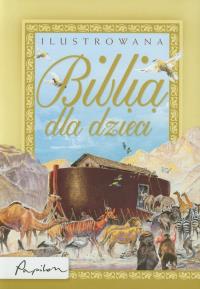 Ilustrowana Biblia dla dzieci BR. Autor: praca zbiorowa. Dobreksiazki.pl Okładka książki Ilustrowana Biblia dla dzieci BR