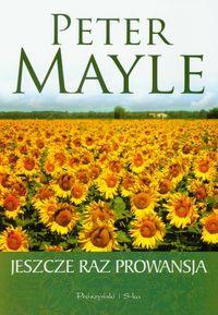Jeszcze raz Prowansja - Peter Mayle. Autor: Mayle Peter. Dobreksiazki.pl Okładka książki Jeszcze raz Prowansja - Peter Mayle