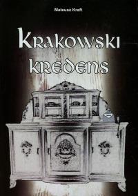 Krakowski kredens. Autor: Kraft Mateusz. Dobreksiazki.pl Okładka książki Krakowski kredens