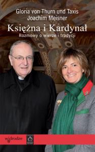 Księżna i Kardynał. Rozmowy o wierze i tradycji. Autor: Joachim Meisner, Gloria von Thurn und Taxis. Dobreksiazki.pl Okładka książki Księżna i Kardynał. Rozmowy o wierze i tradycji