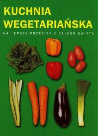 Kuchnia wegetariańska. Najlepsze...zielona TW. Autor: Praca zbiorowa. Dobreksiazki.pl Okładka książki Kuchnia wegetariańska. Najlepsze...zielona TW