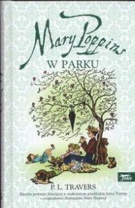 Mary Poppins w parku. Autor: Pamela L. Travers. Dobreksiazki.pl Okładka książki Mary Poppins w parku