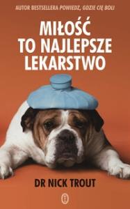 Miłość to najlepsze lekarstwo. Autor: Trout Nick. Dobreksiazki.pl Okładka książki Miłość to najlepsze lekarstwo