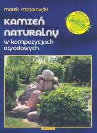 Mój ogródek. Kamień naturalny w kompozycjach... Autor: Majorowski Marek. Dobreksiazki.pl Okładka książki Mój ogródek. Kamień naturalny w kompozycjach..