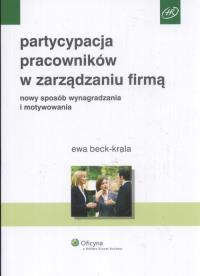 Partycypacja pracowników w zarządzaniu firmą. Autor: Beck Krala Ewa. Dobreksiazki.pl Okładka książki Partycypacja pracowników w zarządzaniu firmą