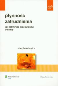 Płynność zatrudnienia. Autor: Taylor Stephen. Dobreksiazki.pl Okładka książki Płynność zatrudnienia