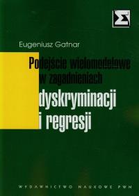 Podejscie wielomodelowe w zagadnieniach dyskryminacji i regresji. Autor: Gatnar Eugeniusz. Dobreksiazki.pl Okładka książki Podejscie wielomodelowe w zagadnieniach dyskryminacji i regresji
