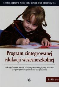 Program zintegrowanej edukacji wczesnoszkolnej. Autor: Naprawa Renata, Alicja Tanajewska, Korzeniewska Ewa. Dobreksiazki.pl Okładka książki Program zintegrowanej edukacji wczesnoszkolnej