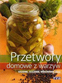 Przetwory domowe z warzyw REA. Autor: praca zbiorowa. Dobreksiazki.pl Okładka książki Przetwory domowe z warzyw REA