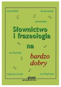 Słownictwo i frazeologia na bardzo dobry GRAM. Autor: Gierymska Barbara, Gierymski Krzysztof. Dobreksiazki.pl Okładka książki Słownictwo i frazeologia na bardzo dobry GRAM