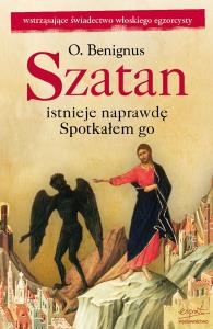 Szatan istnieje naprawdę. Autor: Ojciec Benignus. Dobreksiazki.pl Okładka książki Szatan istnieje naprawdę