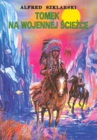 Tomek na wojennej ścieżce TW. Autor: Alfred Szklarski. Dobreksiazki.pl Okładka książki Tomek na wojennej ścieżce TW