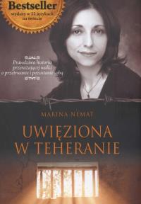 Uwięziona w Teheranie. Autor: Nemat Marina. Dobreksiazki.pl Okładka książki Uwięziona w Teheranie