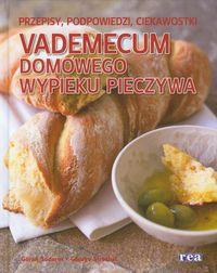 Vademecum domowego wypieku pieczywa REA. Autor: SODERIN G.. Dobreksiazki.pl Okładka książki Vademecum domowego wypieku pieczywa REA