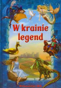 W krainie legend. Autor: Praca zbiorowa. Dobreksiazki.pl Okładka książki W krainie legend