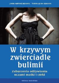 W krzywym zwierciadle bulimii.. Autor: Benson Lorri Antosz, Benson Taryn Leigh. Dobreksiazki.pl Okładka książki W krzywym zwierciadle bulimii.
