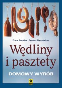Wędliny i pasztety. Autor: Doppler Franz, Eibensteiner Roman. Dobreksiazki.pl Okładka książki Wędliny i pasztety