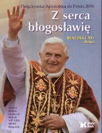 Z serca błogosławię. Autor: Benedykt XVI. Dobreksiazki.pl Okładka książki Z serca błogosławię