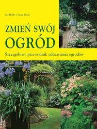 Zmień swój ogród. Autor: Dobbs Liz. Dobreksiazki.pl Okładka książki Zmień swój ogród