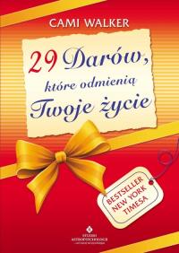 29 Darów, które odmienią Twoje życie. Autor: Cami Walker. Dobreksiazki.pl Okładka książki 29 Darów, które odmienią Twoje życie