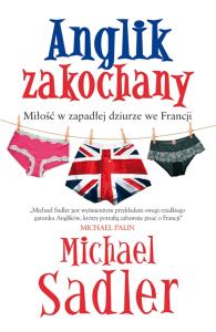 Anglik zakochany - Michael Sadler PASCAL. Autor: Sadler Michael. Dobreksiazki.pl Okładka książki Anglik zakochany - Michael Sadler PASCAL