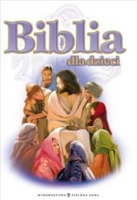 Biblia dla dzieci. Autor: praca zbiorowa. Dobreksiazki.pl Okładka książki Biblia dla dzieci
