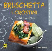 Bruschetta i crostini. Grzanki po włosku RM. Autor: Pantaleoni Lucia. Dobreksiazki.pl Okładka książki Bruschetta i crostini. Grzanki po włosku RM