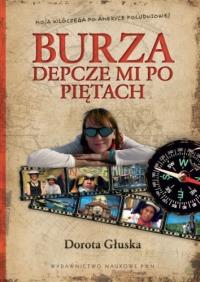 Burza depcze mi po piętach. Autor: Głuska Dorota. Dobreksiazki.pl Okładka książki Burza depcze mi po piętach