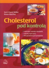 Cholesterol pod kontrolą. Autor: Muller Sven-David, Raschke Katrin. Dobreksiazki.pl Okładka książki Cholesterol pod kontrolą