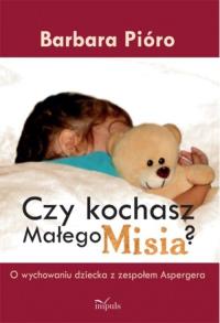 Czy kochasz Małego Misia ?. Autor: Barbara Pióro. Dobreksiazki.pl Okładka książki Czy kochasz Małego Misia ?