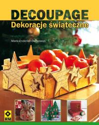 Decoupage Dekoracje świąteczne. Autor: Marie Enderlen-Debuisson. Dobreksiazki.pl Okładka książki Decoupage Dekoracje świąteczne