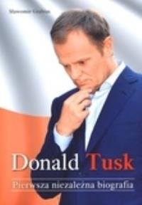Donald Tusk. Pierwsza niezależna biografia. Autor: Sławomir Grabias. Dobreksiazki.pl Okładka książki Donald Tusk. Pierwsza niezależna biografia