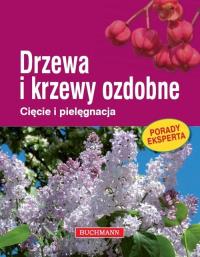 Drzewa i krzewy ozdobne. Cięcie i pielęgnacja. Autor: Himmelhuber Peter. Dobreksiazki.pl Okładka książki Drzewa i krzewy ozdobne. Cięcie i pielęgnacja