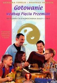 Gotowanie według Pięciu Przemian. Autor: Barbara Temelie. Dobreksiazki.pl Okładka książki Gotowanie według Pięciu Przemian
