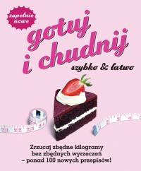 Gotuj i chudnij szybko i łatwo. Autor: Praca zbiorowa. Dobreksiazki.pl Okładka książki Gotuj i chudnij szybko i łatwo
