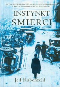Instynkt śmierci. Autor: Rubenfeld Jed. Dobreksiazki.pl Okładka książki Instynkt śmierci