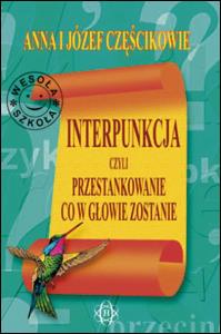 Okładka książki Interpunkcja, czyli przestankowanie, co w głowie z